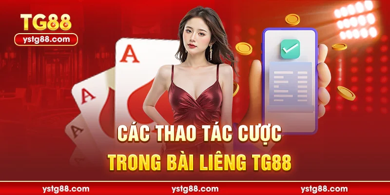 Các thao tác cược trong bài liêng TG88