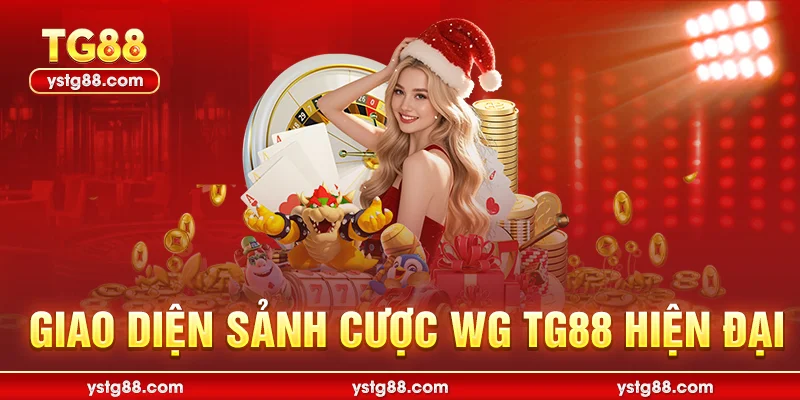 Giao diện sảnh cược WG TG88 hiện đại